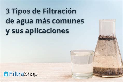 FILTRACION: TIPOS Y APLICACIONES